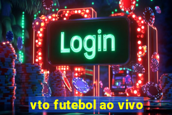 vto futebol ao vivo